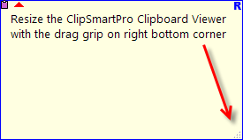 Resize the ClipSmartPro Clipboard Viewer with the drag grip on right bottom corner